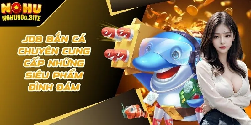 jdb bắn cá